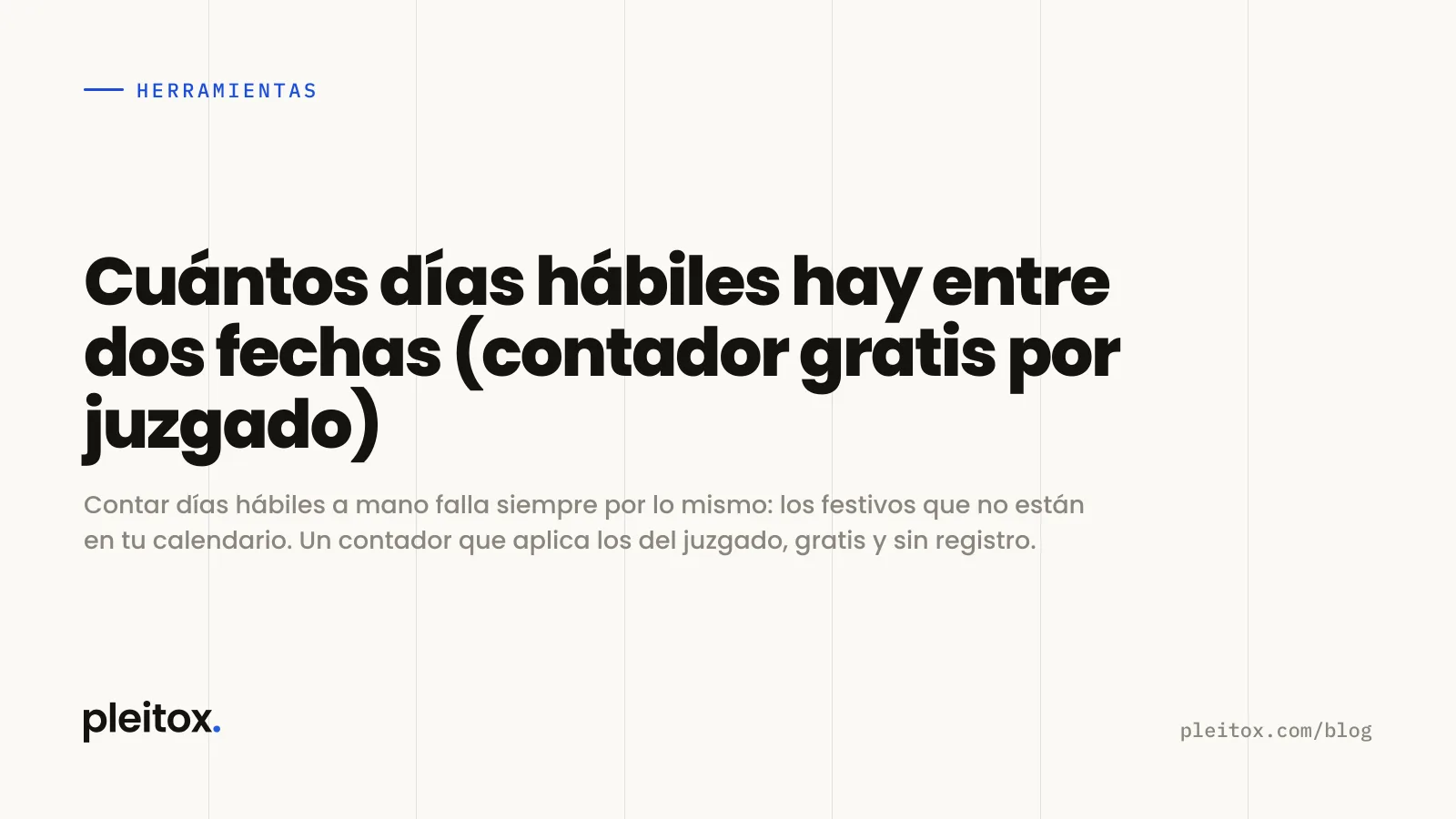 Cuántos días hábiles hay entre dos fechas (contador gratis por juzgado)