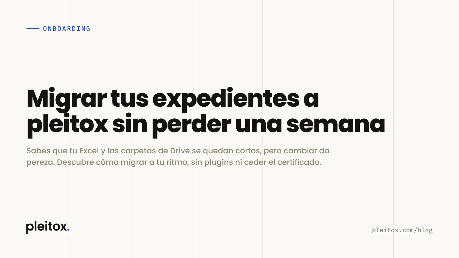 Migrar tus expedientes a pleitox sin perder una semana