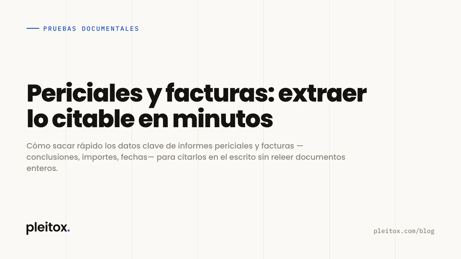 Periciales y facturas: extraer lo citable en minutos