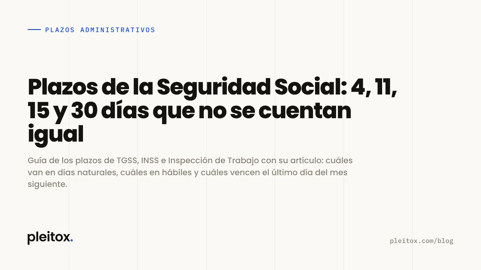 Plazos de la Seguridad Social: 4, 11, 15 y 30 días que no se cuentan igual